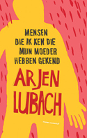 Mensen die ik ken die mijn moeder hebben gekend - Arjen Lubach