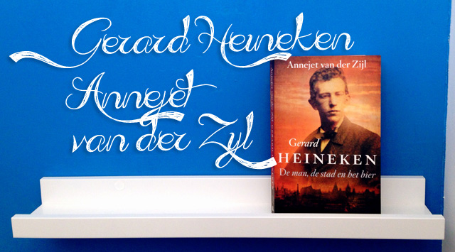 Recensie: Gerard Heineken – Annejet van der Zijl