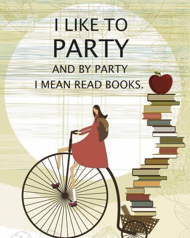 I like to party and by party I mean read books