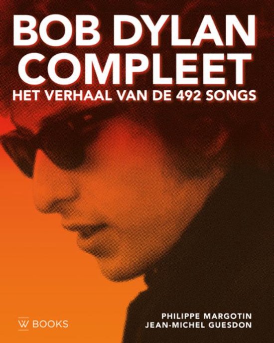 Recensie: Bob Dylan, compleet. Het verhaal van de 492 songs – Philippe Margotin en Jean-Michel Guesdon